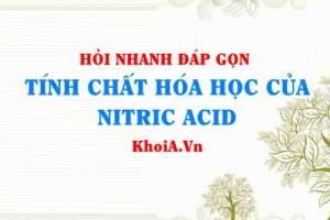 Tính chất hóa học của Nitric Acid HNO3? Hỏi đáp môn Hoá